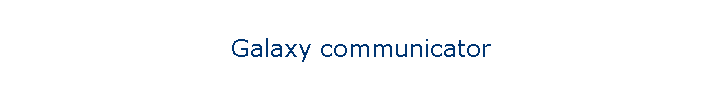 Galaxy communicator